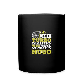 Mein turbo knallt dich weg du Hubraum Hugo - Tasse einfarbig - Schwarz - Vorne