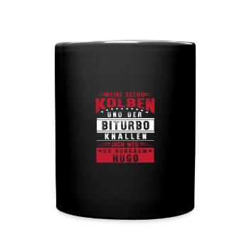 Meine Sechs kolben der biturbo knallen dich weg - Tasse einfarbig - Schwarz - Vorne