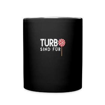 Turbo sind für Lutscher - Tasse einfarbig - Schwarz - Vorne
