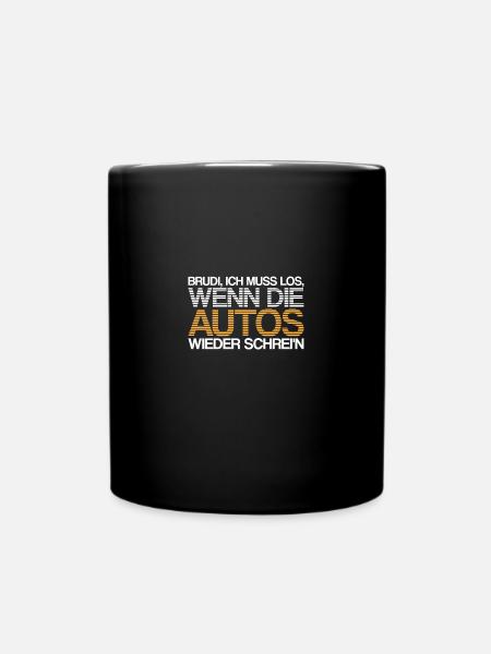 Brudi ich muss los wenn die Autos wieder schrein - Tasse einfarbig - Schwarz