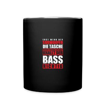 Erst wenn der Subwoofer die Tasche meiner Freundin - Tasse einfarbig - Schwarz - Vorne
