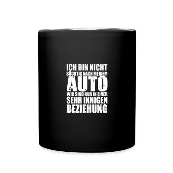 Ich bin nicht süchtig nach meinen Auto - Tasse einfarbig - Schwarz - Vorne