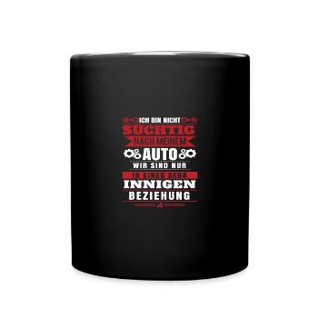 Ich bin nicht Süchtig nach meinem Auto - Tasse einfarbig - Schwarz - Vorne
