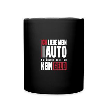 Ich liebe mein Auto natürlich habe ich kein Geld - Tasse einfarbig - Schwarz - Vorne