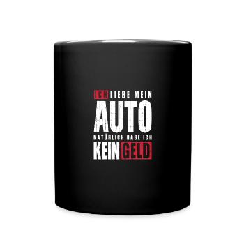 Ich liebe mein Auto natürlich habe ich kein Geld - Tasse einfarbig - Schwarz - Vorne