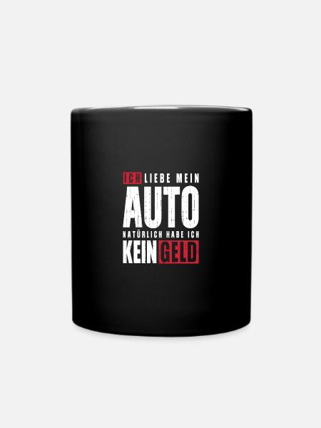 Ich liebe mein Auto natürlich habe ich kein Geld - Tasse einfarbig - Schwarz