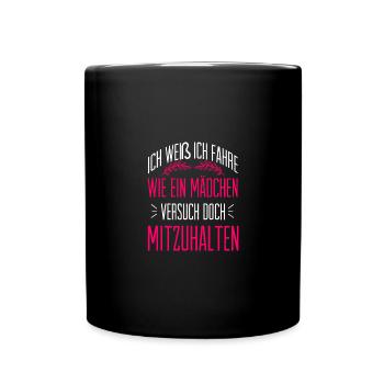 Ich weiß ich fahre wie ein Mädchen - Tasse einfarbig - Schwarz - Vorne