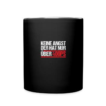 Keine Angst der hat nur über 400 PS - Tasse einfarbig - Schwarz - Vorne