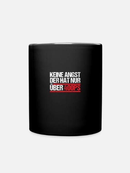 Keine Angst der hat nur über 400 PS - Tasse einfarbig - Schwarz