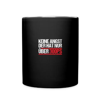 Keine Angst der hat nur über 300 PS - Tasse einfarbig - Schwarz - Vorne