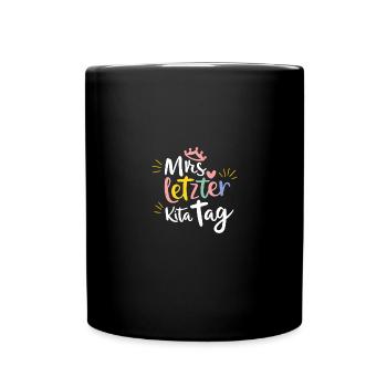 Kita Abgänger Mrs. letzter Tag Kiga Einschulung - Tasse einfarbig - Schwarz - Vorne