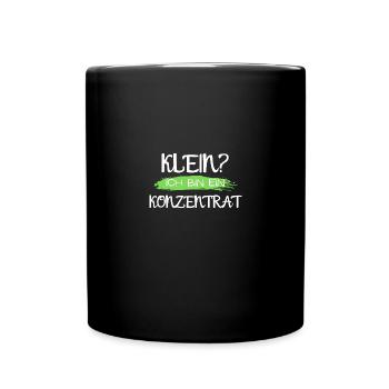 nicht klein bin konzentrat geschenk idee spruch - Tasse einfarbig - Schwarz - Vorne