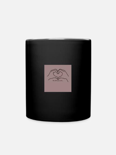 Its always you. - Tasse einfarbig - Schwarz