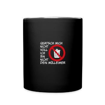 Sprich nicht mit mir ich bin nicht dein Mülleimer - Tasse einfarbig - Schwarz - Vorne