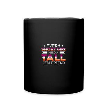 Every Short Girl Needs A Tall Lesben LGBT Rainbow - Tasse einfarbig - Schwarz - Vorne