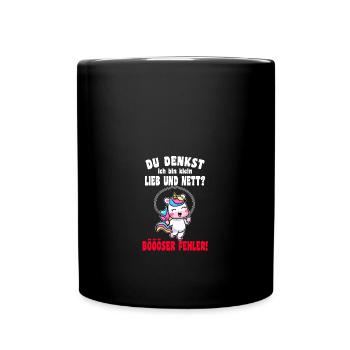 Du Denkst Ich Bin Klein Lieb Und Nett Einhorn - Tasse einfarbig - Schwarz - Vorne