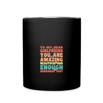To My Dear Girlfriend You Are Amazing Beautiful An - Tasse einfarbig - Schwarz - Vorne