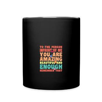 To the Person Infront Me You Are Amazing Beautiful - Tasse einfarbig - Schwarz - Vorne