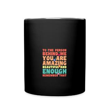 À la personne derrière moi, tu es incroyablement belle - Mug uni - noir - Devant