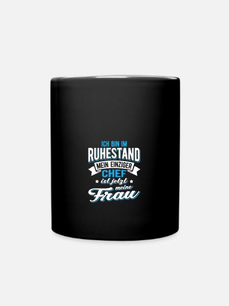 Ich bin im Ruhestand mein einziger Chef ist jetzt - Tasse einfarbig - Schwarz