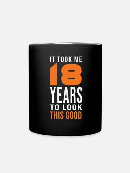 18. Es dauerte 18 Jahre, um so gut auszusehen 18. Geburt - Tasse einfarbig - Schwarz