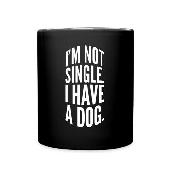 I ́m not single I have a dog. - Full Colour Mug - black - Front