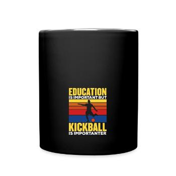 Education Is Important But Kickball Is - Full Colour Mug - black - Front
