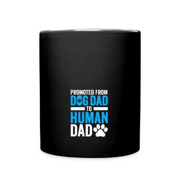Funny New Dad Promoted from Dog Dad to Human Dad - Tasse einfarbig - Schwarz - Vorne