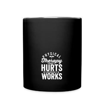 Today It Hurts Tomorrow It Works Funny Physical - Full Colour Mug - black - Front