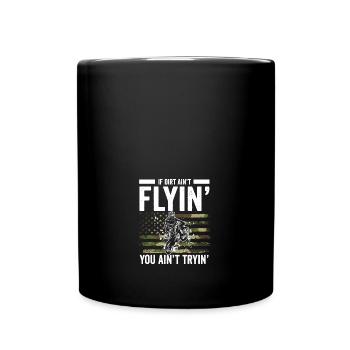 If Dirt Ain't Flyin You Ain't Tryin Funny Dirt - Full Colour Mug - black - Front