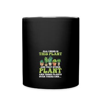 Plantes de jardinage Tout ce dont j’ai besoin, c’est de cette plante drôle - Mug uni - noir - Devant