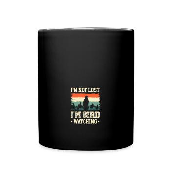 Bird Watching Birders I'm Not Lost I'm Bird - Tasse einfarbig - Schwarz - Vorne
