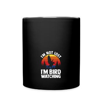 Bird Watching Birders I'm Not Lost I'm Bird - Tasse einfarbig - Schwarz - Vorne
