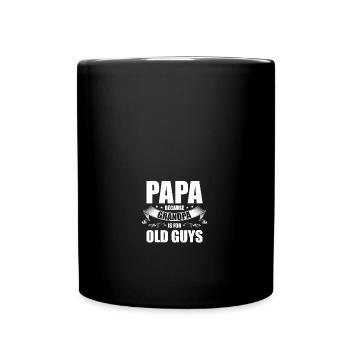 Papa because Grandpa is for old Guys Funny Papa - Tasse einfarbig - Schwarz - Vorne