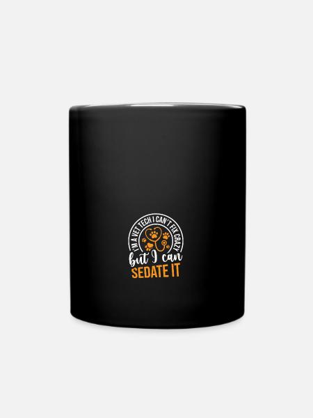 Vet Tech Veterinary I Can't Fix Crazy Assistant - Tasse einfarbig - Schwarz