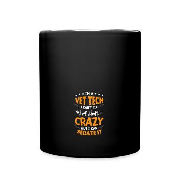 Vet Tech Veterinary I Can't Fix Crazy Assistant - Full Colour Mug - black - Front