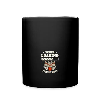 Strike Loading Please Wait Funny Bowling - Tasse einfarbig - Schwarz - Vorne