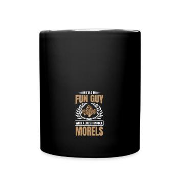 I'm A Fun Guy With Questionable Morels Funny - Full Colour Mug - black - Front