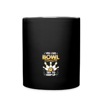 Bowling Yes I Do Bowl Like A Girl Try To Keep Up - Tasse einfarbig - Schwarz - Vorne