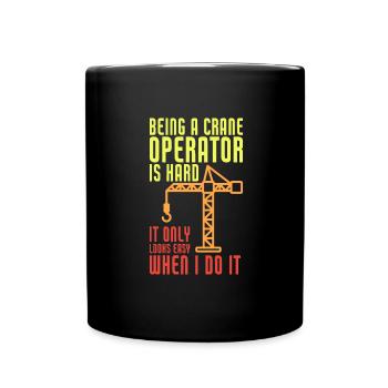 Being A Crane Operator Is Hard Funny Crane - Tasse einfarbig - Schwarz - Vorne