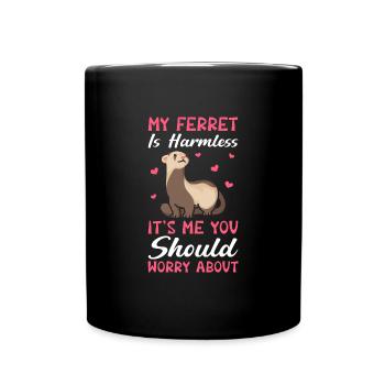 My Ferret Is Harmless Funny Ferret Owner - Tasse einfarbig - Schwarz - Vorne