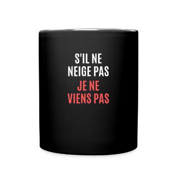 s'il ne neige pas je viens pas - Mug uni - noir - Devant