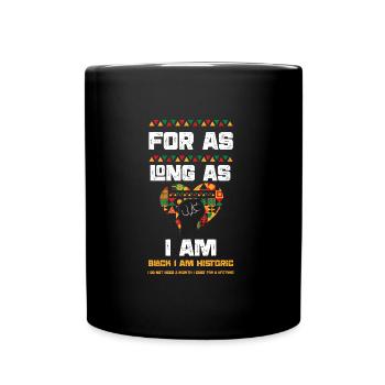 For As Long As I Am Black I Am H... - Full Colour Mug - black - Front
