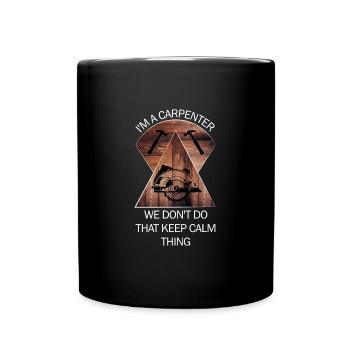 Carpenter, carpenter, carpenter, carpenter, craftsman, wood - Full Colour Mug - black - Front