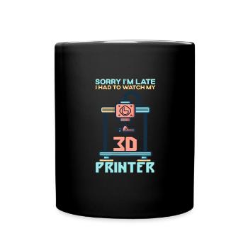 Sorry Ich Bin Zu Spät - 3D Drucker 3D Druck - Tasse einfarbig - Schwarz - Vorne