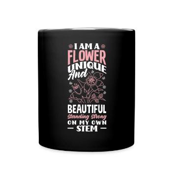 I Am A Flower Unique And Beautiful Standing - Full Colour Mug - black - Front
