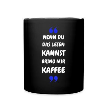 Wenn du das lesen kannst bring mir Kaffee - Tasse einfarbig - Schwarz - Vorne