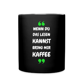 Wenn du das lesen kannst bring mir Kaffee - Tasse einfarbig - Schwarz - Vorne