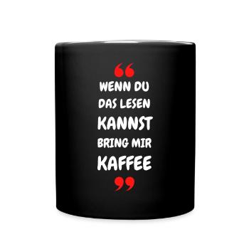 Wenn du das lesen kannst bring mir Kaffee - Tasse einfarbig - Schwarz - Vorne