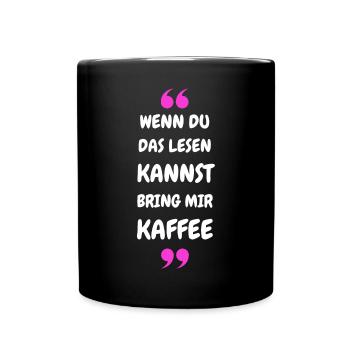 Wenn du das lesen kannst bring mir Kaffee - Tasse einfarbig - Schwarz - Vorne